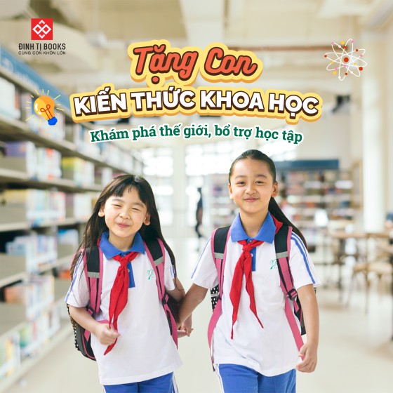 TẶNG CON KIẾN THỨC KHOA HỌC, BỔ TRỢ HỌC TẬP THÔNG MINH