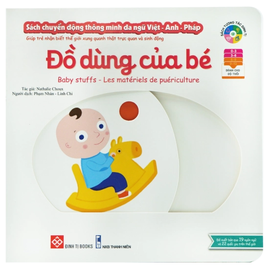 Sách tương tác - Sách chuyển động thông minh đa ngữ Việt - Anh - Pháp: Đồ dùng của bé – Baby Stuffs – Les matériels de puériculture