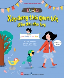 EQ-IQ - Xây dựng thói quen tốt đầu đời cho trẻ - Con không đi học đâu