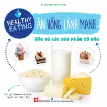 Healthy eating - Ăn uống lành mạnh - Sữa và các sản phẩm từ sữa