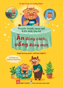 Truyện tranh song ngữ Việt-Anh cho bé - Ăn đúng cách, uống đúng mực - Improving your eating habits