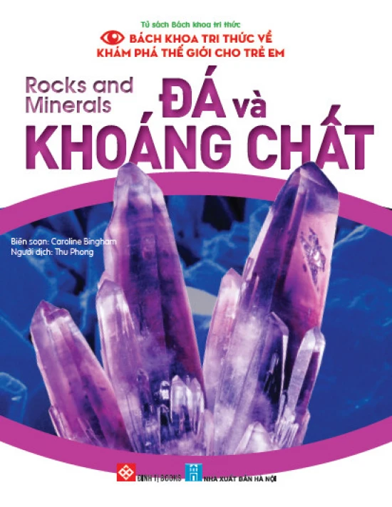 Bách khoa tri thức về khám phá thế giới cho trẻ em - Rocks and Minerals - Đá và khoáng chất