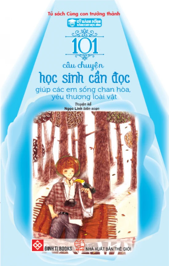 Kỹ năng sống dành cho học sinh - 101 câu chuyện học sinh cần đọc giúp các em sống chan hòa, yêu thương loài vật