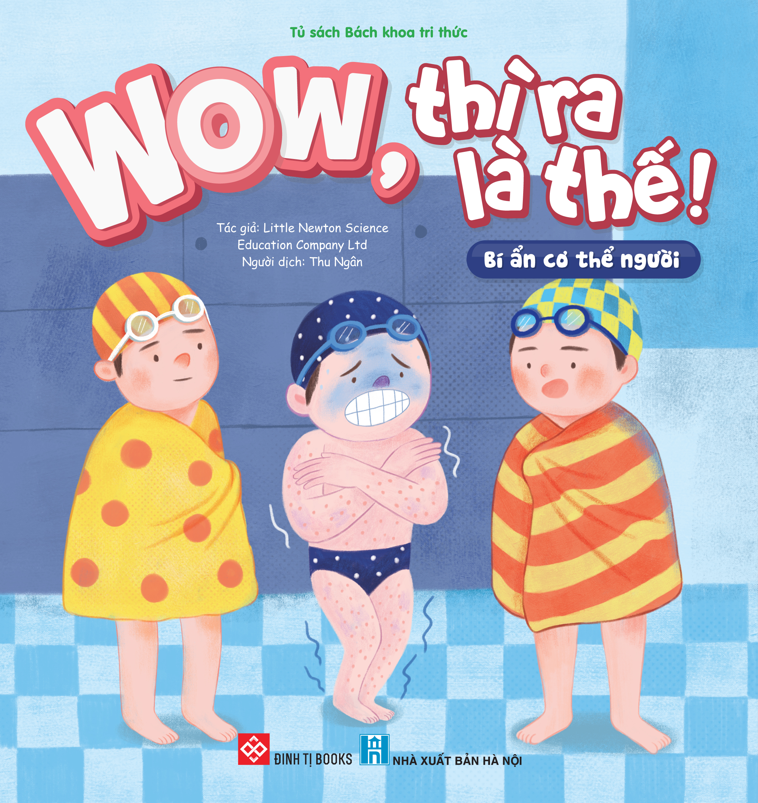 Wow, thì ra là thế! - Bí ẩn cơ thể người | Đinh Tị Books