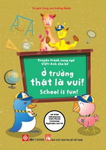 Truyện tranh song ngữ Việt-Anh cho bé - School is fun! - Ở trường thật là vui!