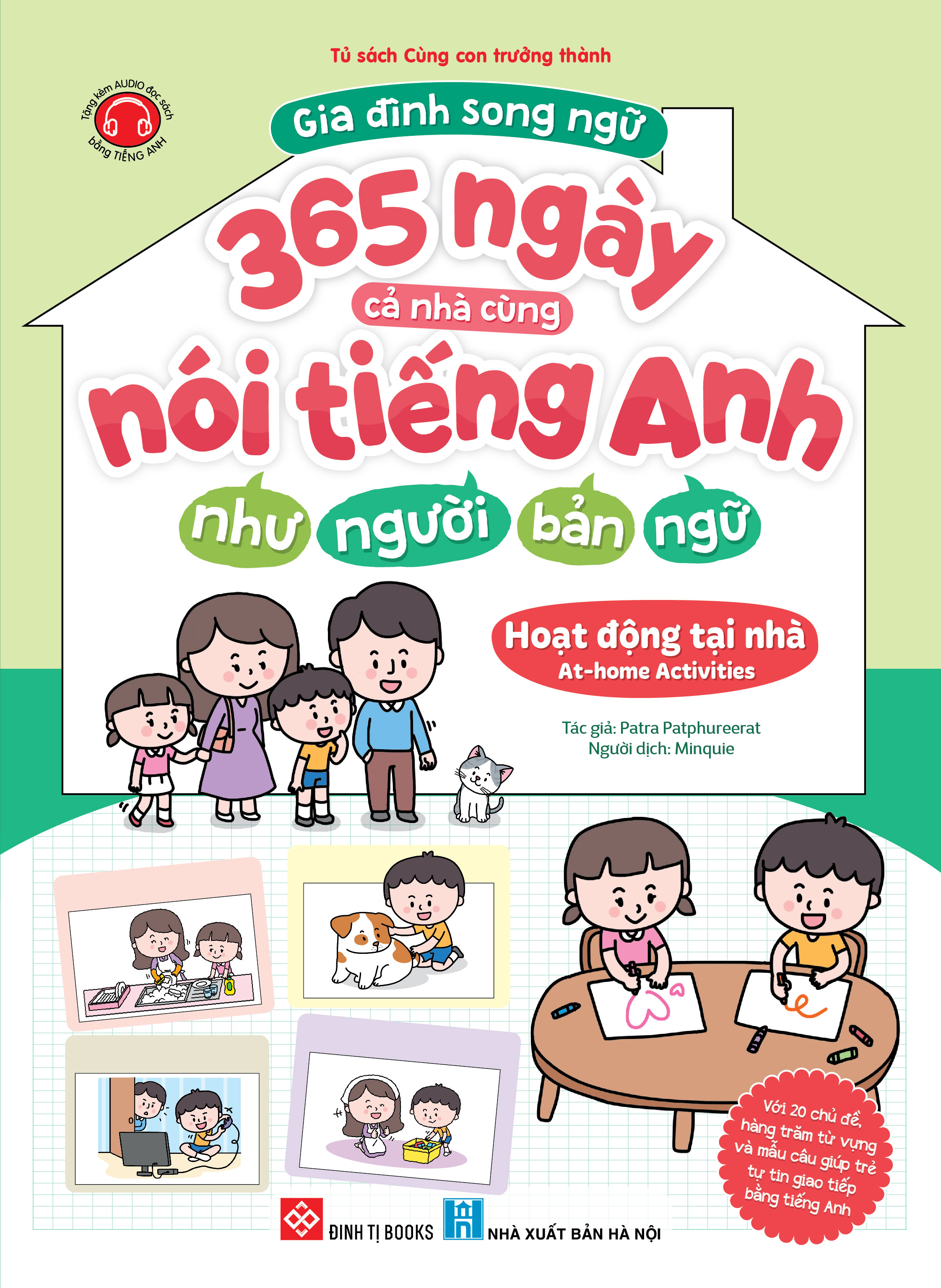 Gia đình song ngữ - 365 ngày cả nhà cùng nói tiếng Anh như người bản ngữ - Hoạt động tại nhà - At-home Activities (Với 20 chủ đề, hàng trăm từ vựng và mẫu câu giúp trẻ tự tin giao tiếp bằng tiếng Anh)