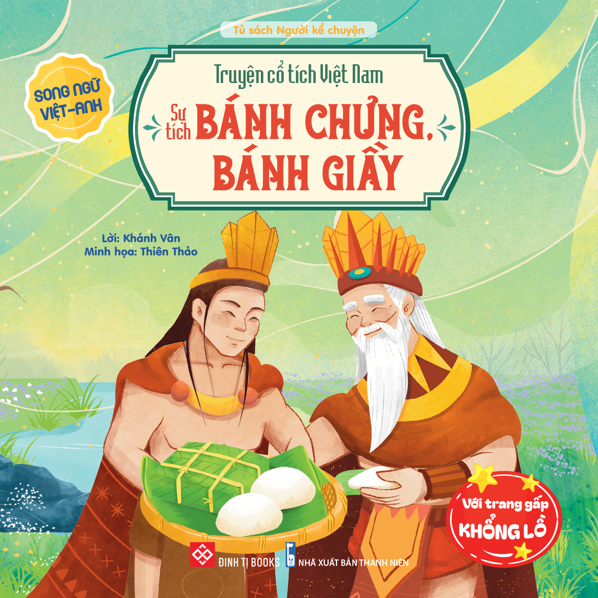 Truyện cổ tích Việt Nam (Song ngữ Việt-Anh) (Với trang gấp khổng lồ) - Sự tích bánh chưng, bánh giầy