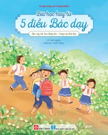 Bài học hay từ 5 điều Bác dạy - Học tập tốt lao động tốt - Cõng em đến lớp