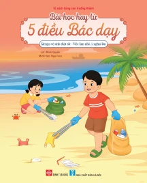 Bài học hay từ 5 điều Bác dạy - Giữ gìn vệ sinh thật tốt - Việc làm nhỏ, ý nghĩa lớn