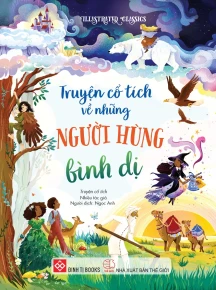 Illustrated Classics - Truyện cổ tích về những người hùng bình dị