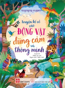Illustrated Classics - Truyện kể về các động vật dũng cảm và thông minh