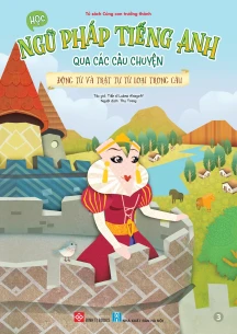 Học ngữ pháp tiếng Anh qua các câu chuyện - 3 - Động từ và trật tự từ loại trong câu
