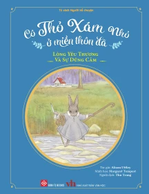 Cô Thỏ Xám Nhỏ ở miền thôn dã - Lòng yêu thương và sự dũng cảm