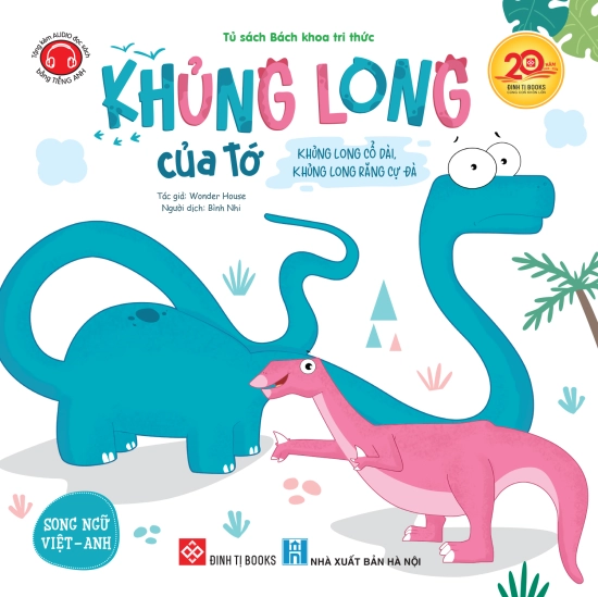 Khủng long của tớ - Khủng long cổ dài, khủng long răng cự đà (Song ngữ Việt-Anh; Tặng kèm audio đọc sách bằng tiếng Anh)
