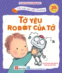 Lời trái tim yêu thương - Tớ yêu robot của tớ