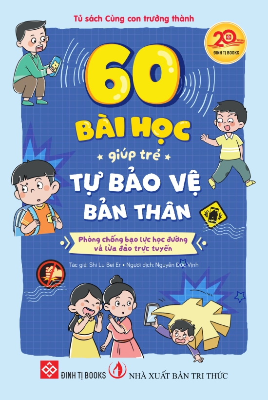 60 bài học giúp trẻ tự bảo vệ bản thân - Phòng chống bạo lực học đường và lừa đảo trực tuyến