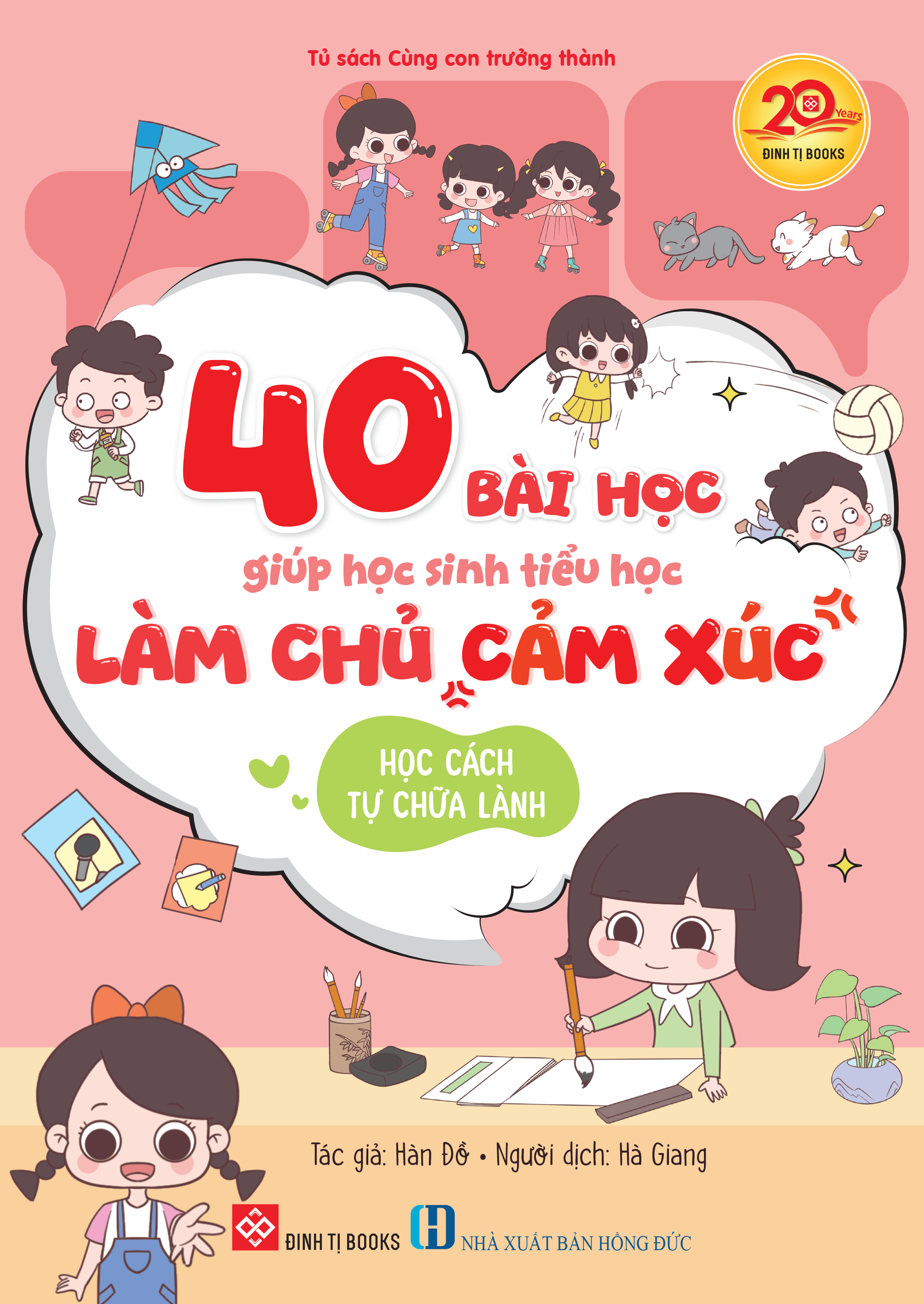 40 bài học giúp học sinh tiểu học làm chủ cảm xúc - Học cách tự chữa lành