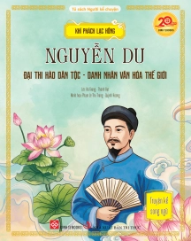 Khí phách Lạc Hồng - Nguyễn Du - Đại thi hào dân tộc - Danh nhân văn hoá thế giới (Truyện kể song ngữ)