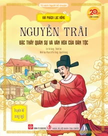 Khí phách Lạc Hồng - Nguyễn Trãi - Bậc thầy quân sự và văn hóa của dân tộc (Truyện kể song ngữ)
