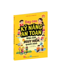 Dạy con kỹ năng an toàn - Nhận biết nguy hiểm quanh mình