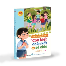 Con lớn khôn mỗi ngày - Con biết đoàn kết và sẻ chia