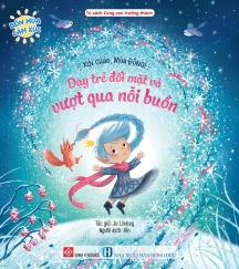 Bốn mùa cảm xúc - Xin chào, Mùa Đông! - Dạy trẻ đối mặt và vượt qua nỗi buồn