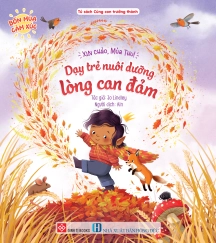 Bốn mùa cảm xúc - Xin chào, Mùa Thu! - Dạy trẻ nuôi dưỡng lòng can đảm