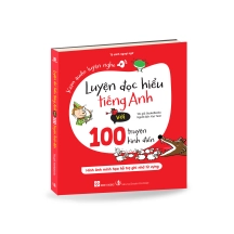 Luyện đọc hiểu tiếng Anh với 100 truyện kinh điển (Kèm audio luyện nghe, Hình ảnh minh họa hỗ trợ ghi nhớ từ vựng)