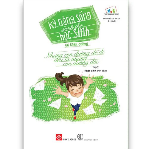 Kỹ năng sống dành cho học sinh - Sự kiên cường (Những con đường dễ đi đều là những con đường dốc)