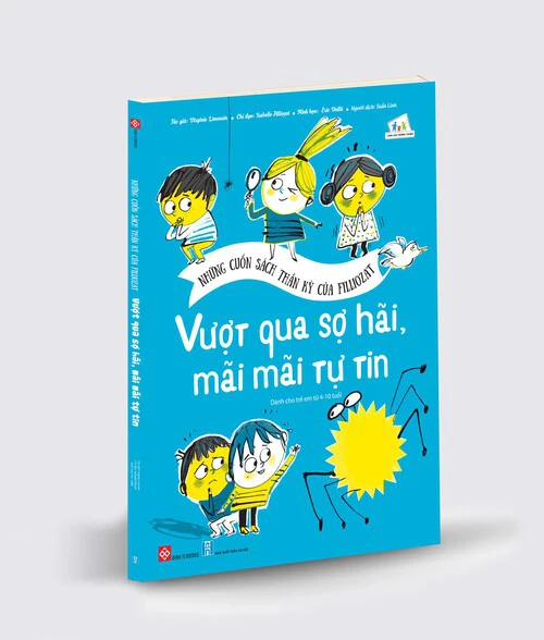 Những cuốn sách thần kỳ của Filliozat - Vượt qua sợ hãi, mãi mãi tự tin