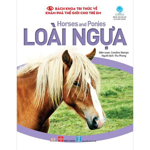 Bách khoa tri thức về khám phá thế giới cho trẻ em - Horses and ponies - Loài ngựa