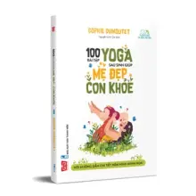 100 bài tập Yoga sau sinh giúp Mẹ đẹp - Con khỏe