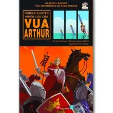 Graphic Legends - The adventures of King Arthur - Những chuyến phiêu lưu của Vua Arthur