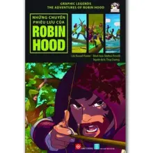 Graphic Legends - The adventures of Robin Hood - Những chuyến phiêu lưu của Robin Hood