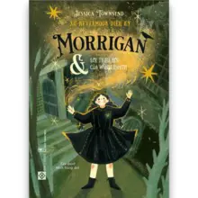 Xứ Nevermoor diệu kỳ - Morrigan và lời triệu hồi của Wundersmith