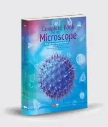 Complete Book of the Microscope - Thế giới qua lăng kính hiển vi (Usborne)