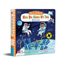 Sách tương tác - Sách chuyển động - First explorers - Astronauts - Nhà du hành vũ trụ