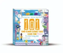 101 trò chơi sáng tạo cho trẻ - Trò chơi trong nhà