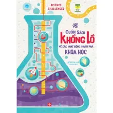 SCIENCE CHALLENGES - Cuốn sách khổng lồ về các hoạt động khám phá khoa học
