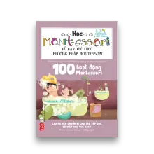 100 hoạt động Montessori: Cha mẹ nên chuẩn bị cho trẻ tập đọc và viết như thế nào? (TB)