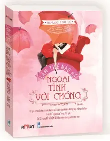 Làm thế nào để ngoại tình với chồng? (Kèm 32 trang phụ bản màu hồ sơ hôn nhân)